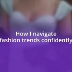 How I navigate fashion trends confidently