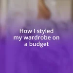 How I styled my wardrobe on a budget