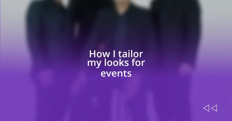 How I tailor my looks for events