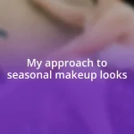 My approach to seasonal makeup looks