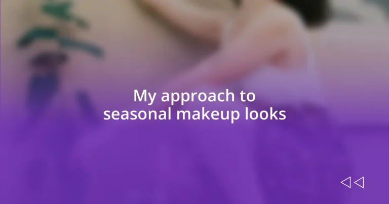 My approach to seasonal makeup looks