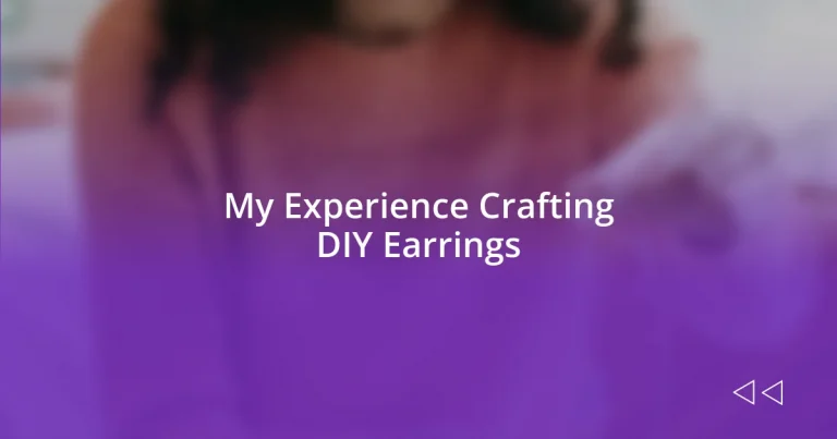 My Experience Crafting DIY Earrings