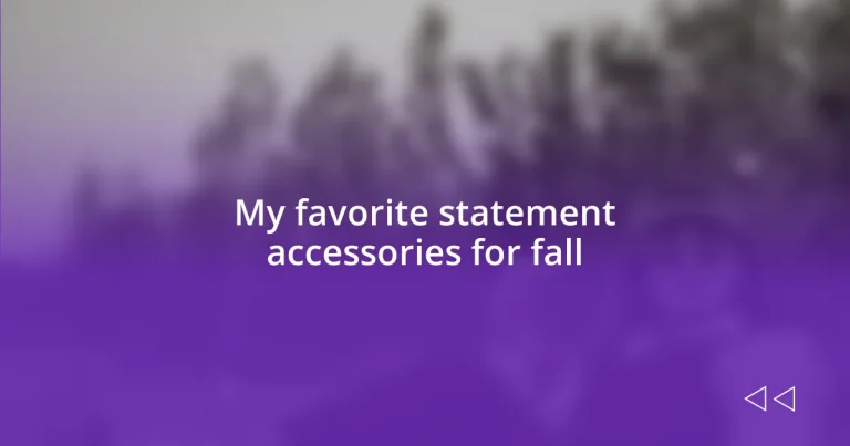 My favorite statement accessories for fall