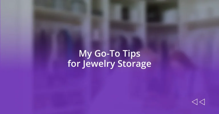 My Go-To Tips for Jewelry Storage