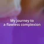 My journey to a flawless complexion