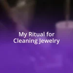 My Ritual for Cleaning Jewelry