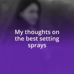 My thoughts on the best setting sprays