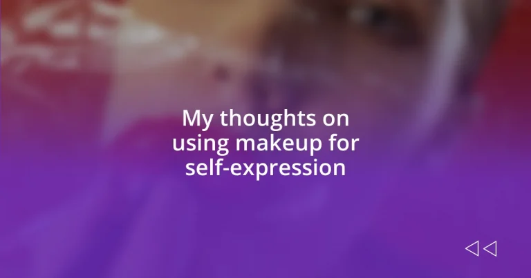 My thoughts on using makeup for self-expression