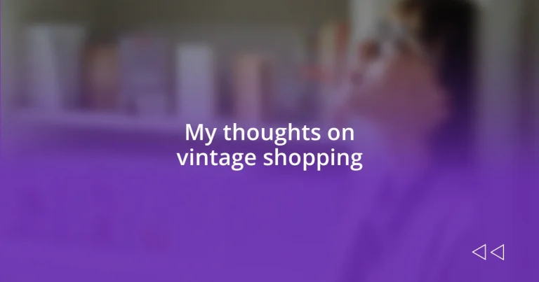 My thoughts on vintage shopping