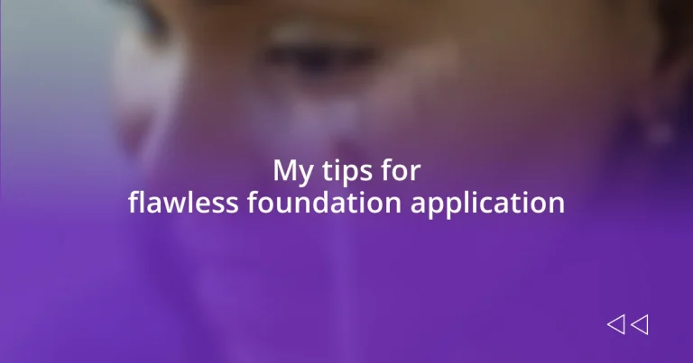 My tips for flawless foundation application