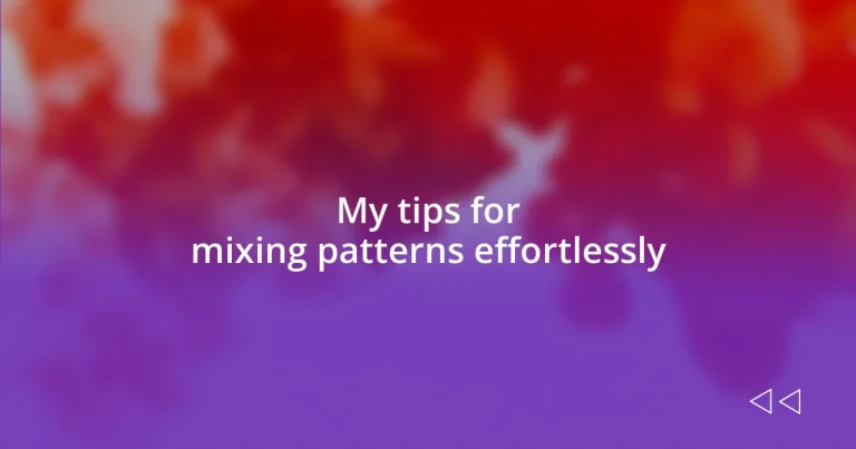 My tips for mixing patterns effortlessly