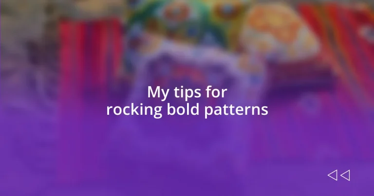 My tips for rocking bold patterns