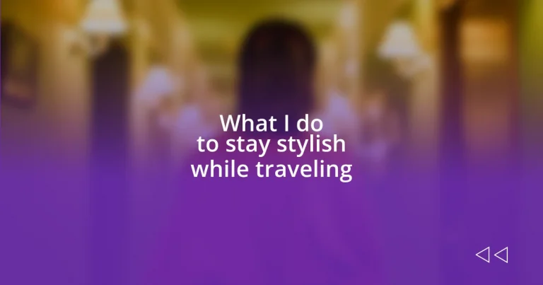 What I do to stay stylish while traveling