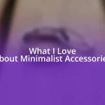 What I Love About Minimalist Accessories