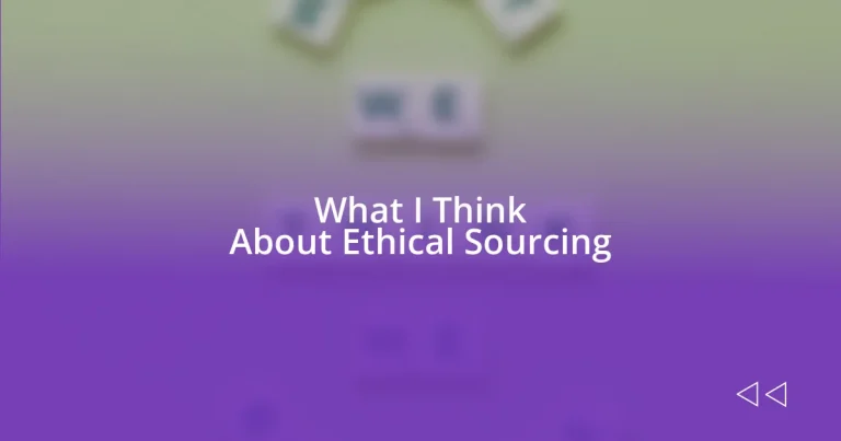 What I Think About Ethical Sourcing