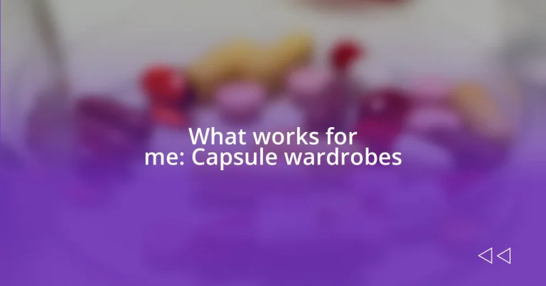 What works for me: Capsule wardrobes