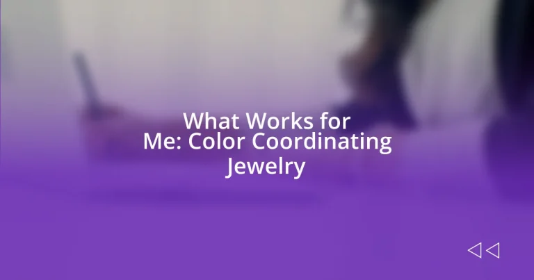 What Works for Me: Color Coordinating Jewelry