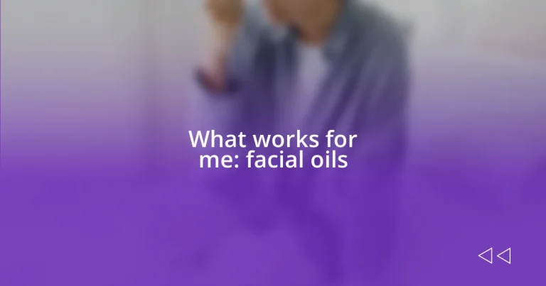 What works for me: facial oils