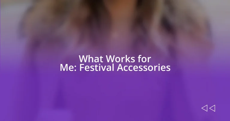 What Works for Me: Festival Accessories