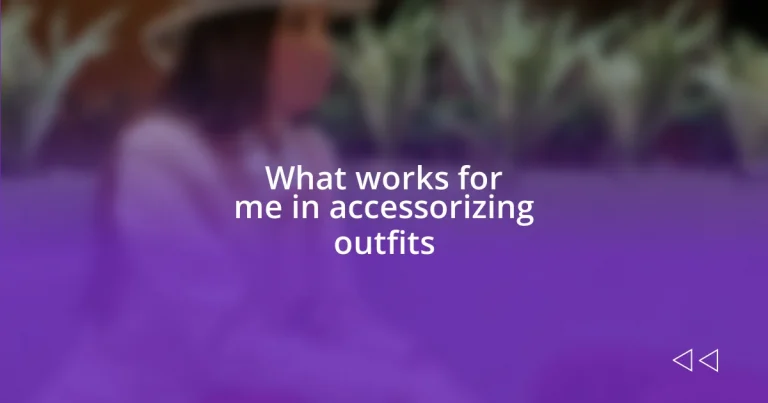 What works for me in accessorizing outfits