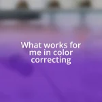 What works for me in color correcting