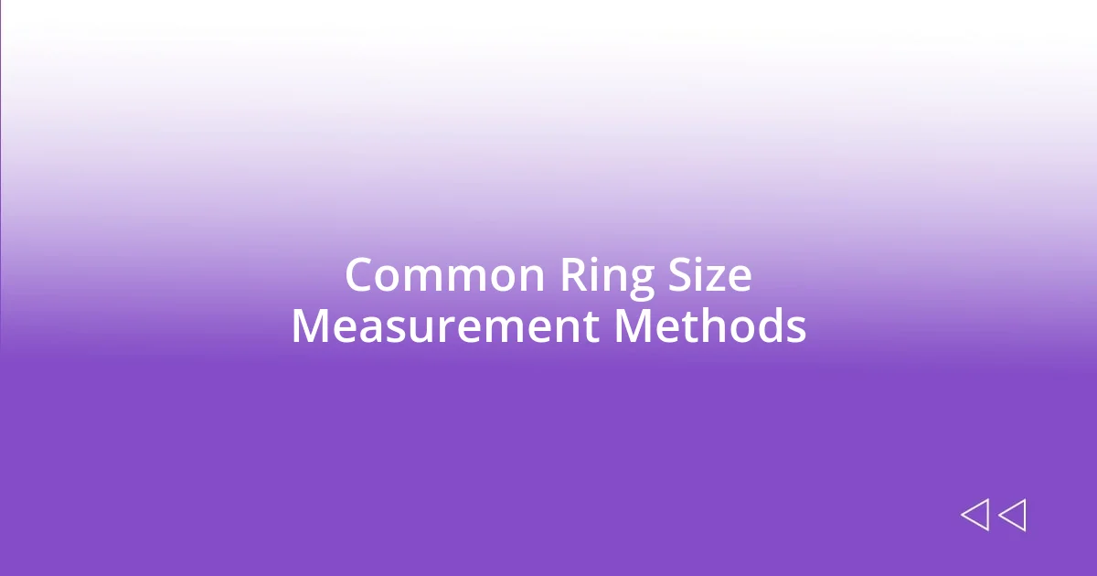 Common Ring Size Measurement Methods