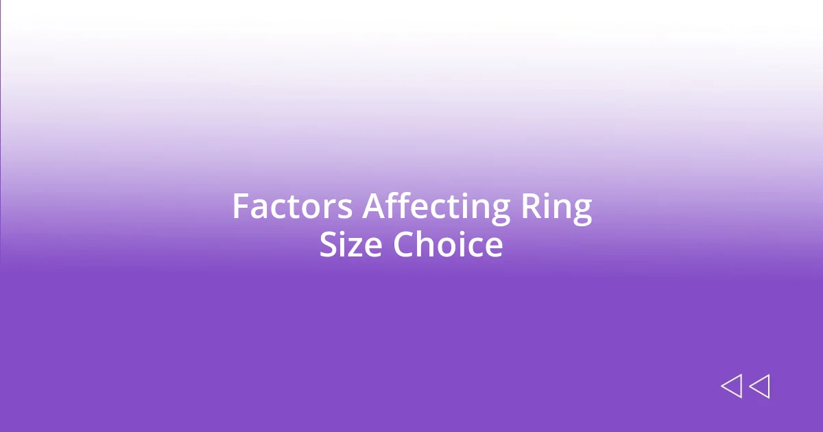 Factors Affecting Ring Size Choice