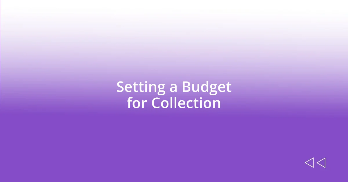 Setting a Budget for Collection