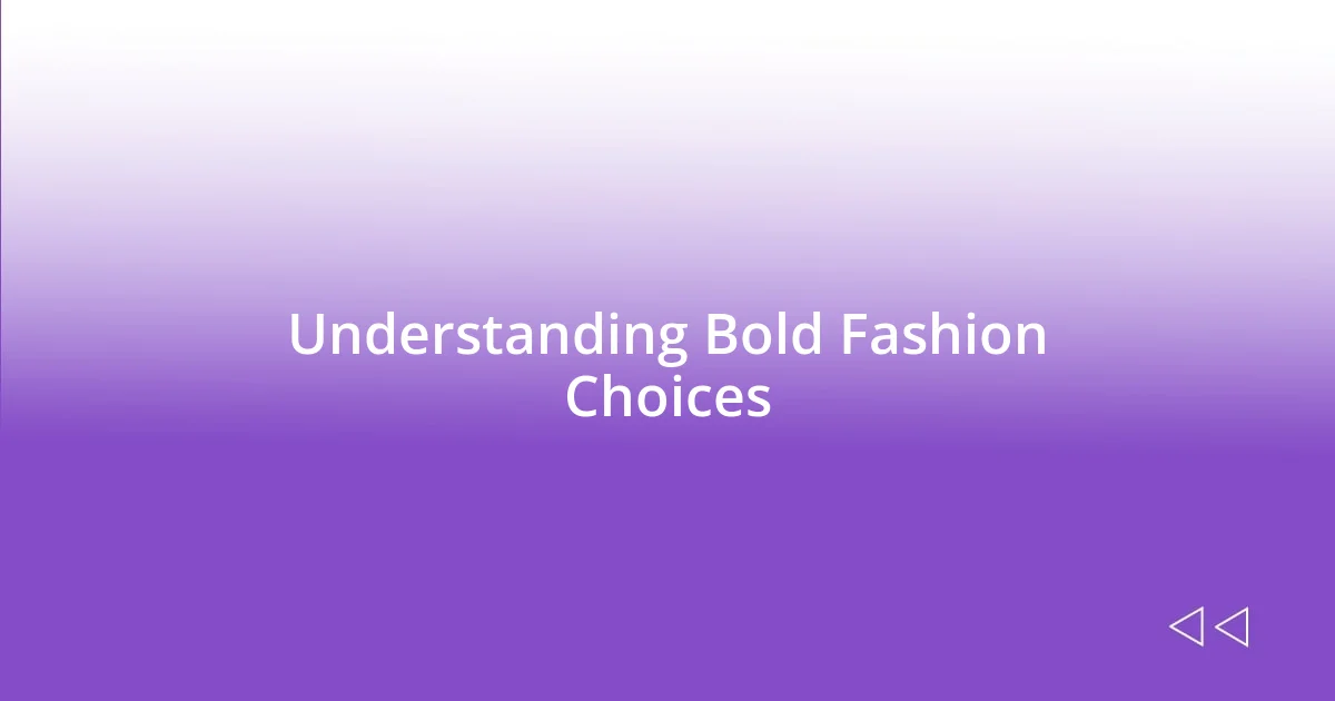 Understanding Bold Fashion Choices