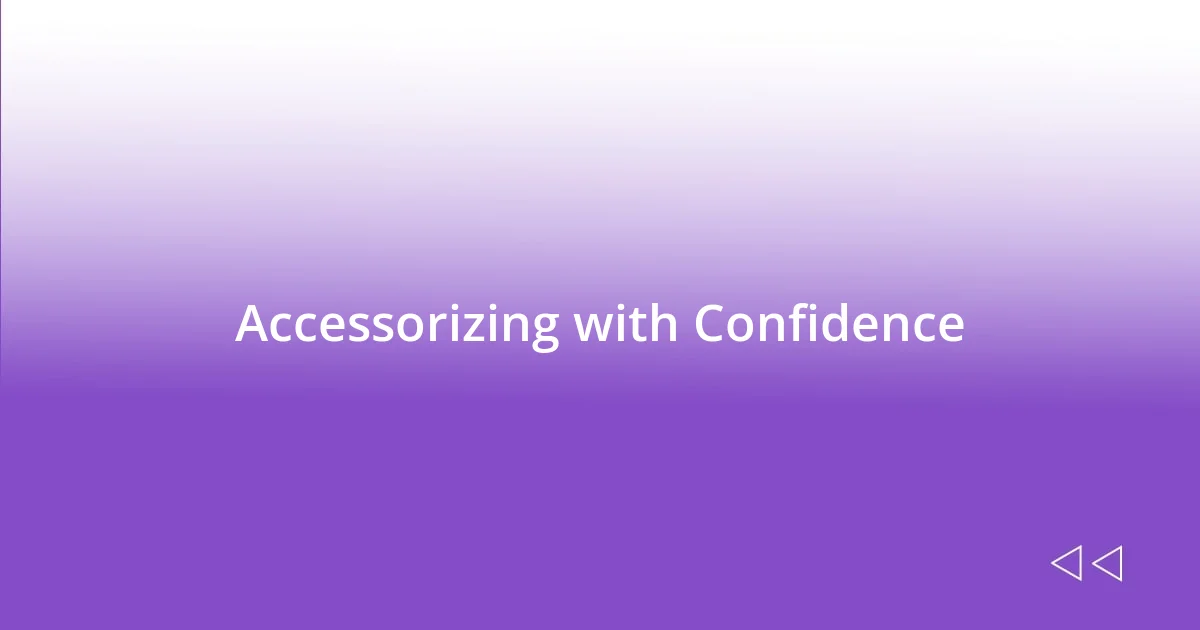 Accessorizing with Confidence