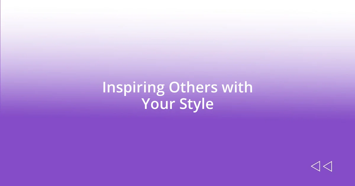 Inspiring Others with Your Style