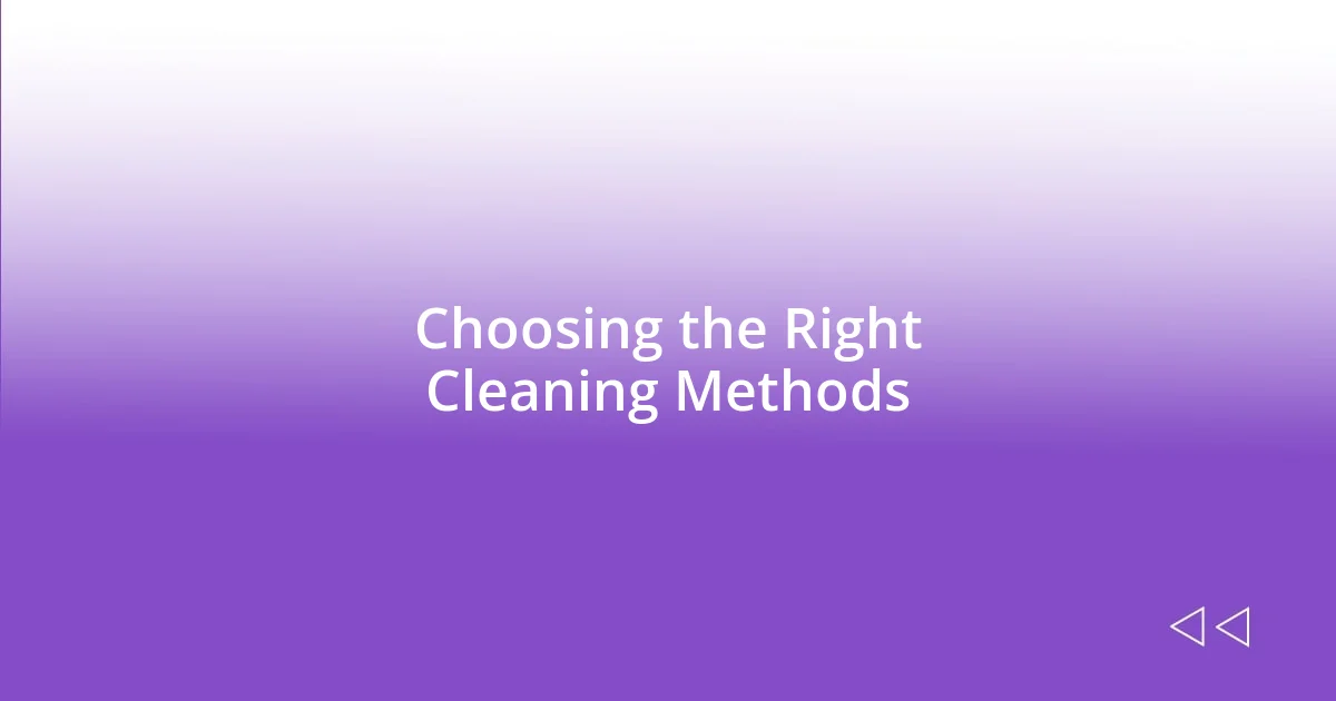 Choosing the Right Cleaning Methods