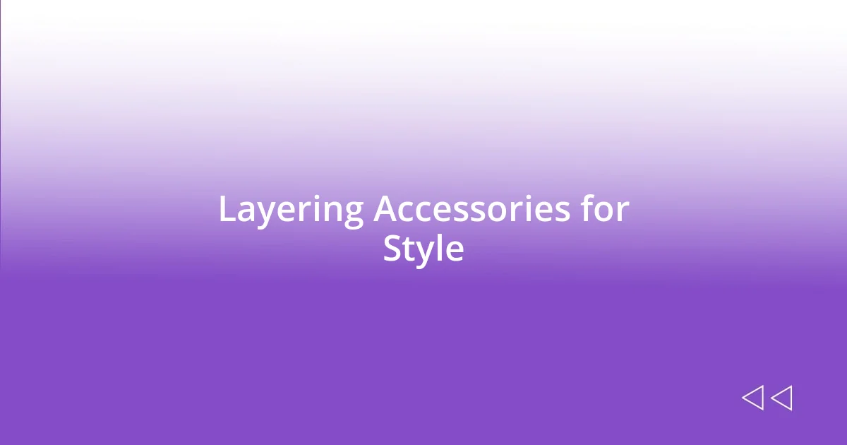 Layering Accessories for Style