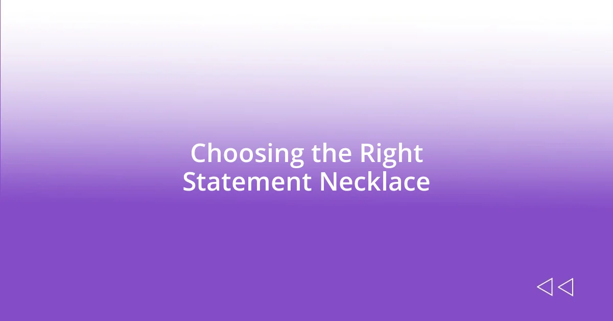 Choosing the Right Statement Necklace