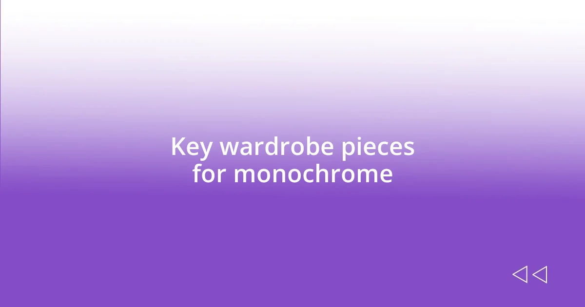 Key wardrobe pieces for monochrome