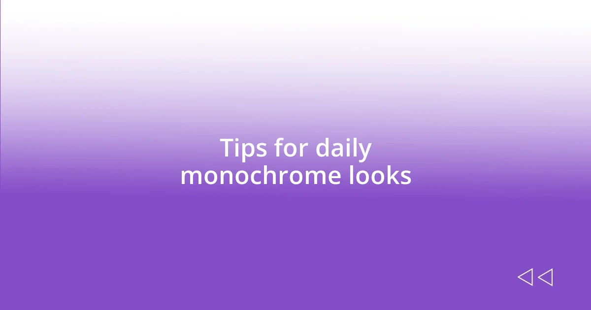 Tips for daily monochrome looks