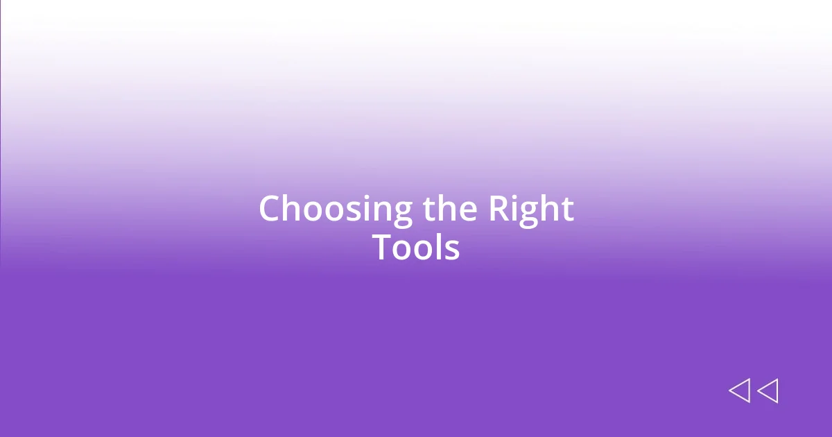 Choosing the Right Tools