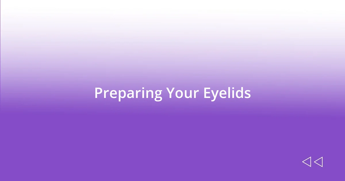 Preparing Your Eyelids