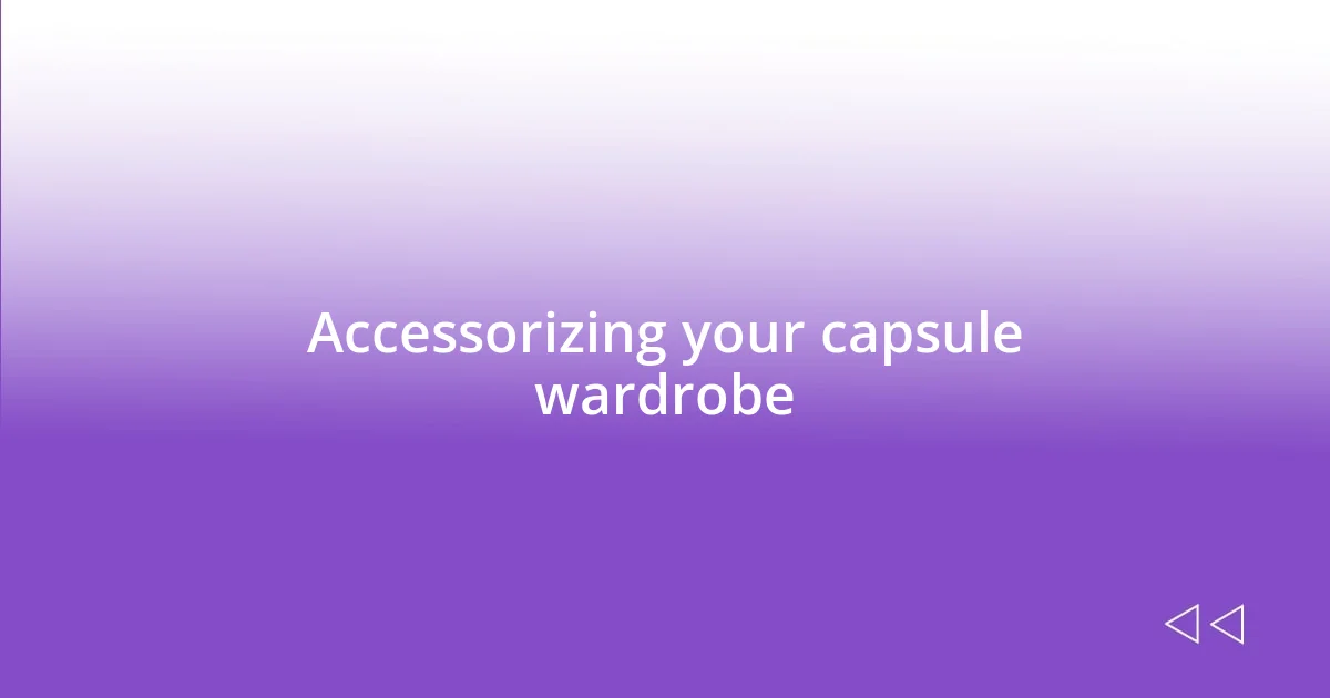 Accessorizing your capsule wardrobe