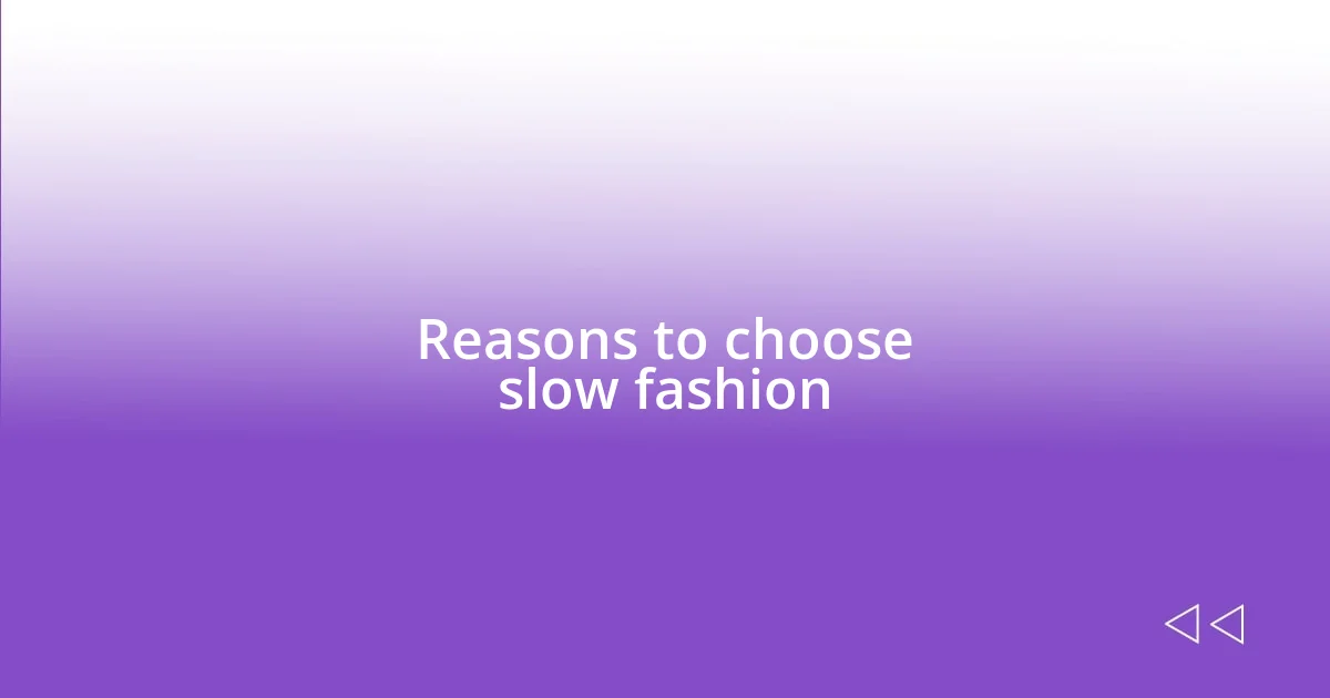 Reasons to choose slow fashion