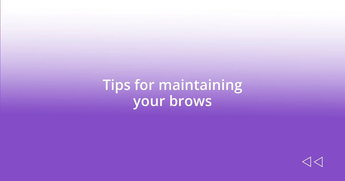 Tips for maintaining your brows