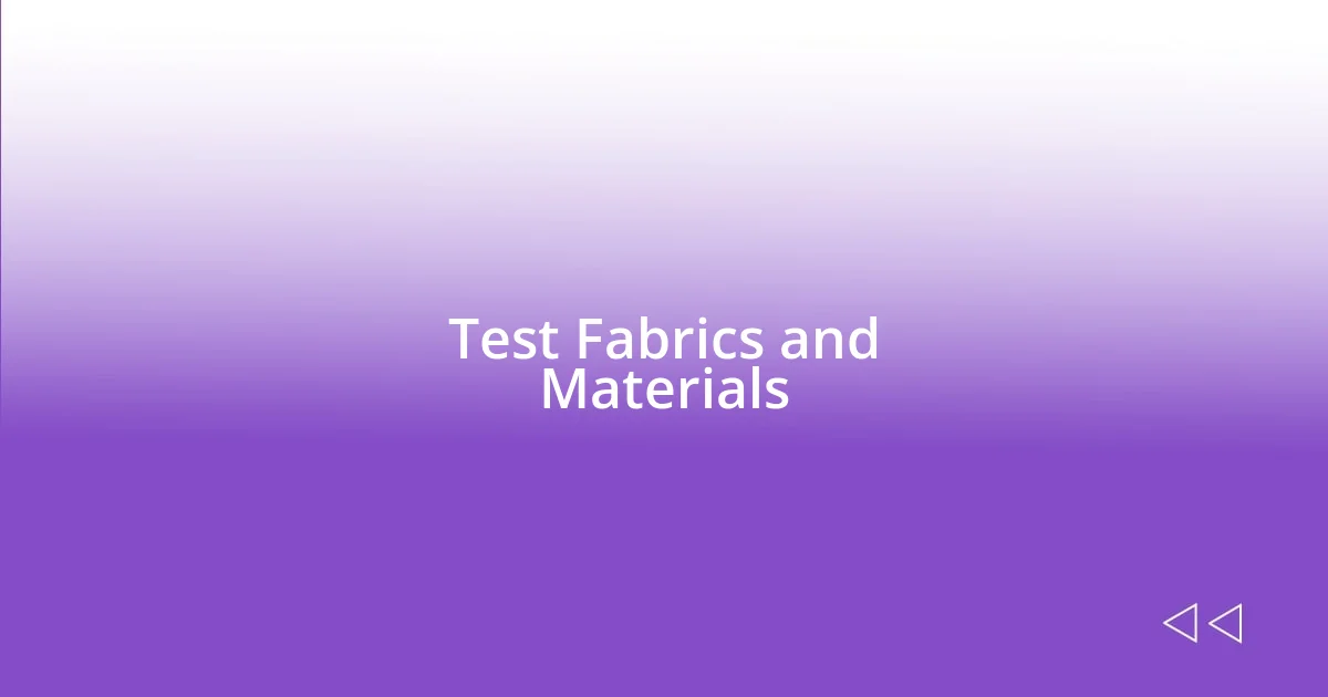 Test Fabrics and Materials