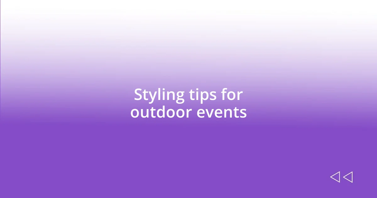 Styling tips for outdoor events