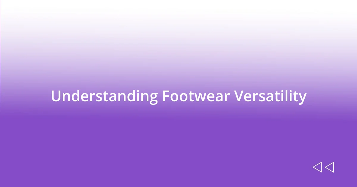 Understanding Footwear Versatility