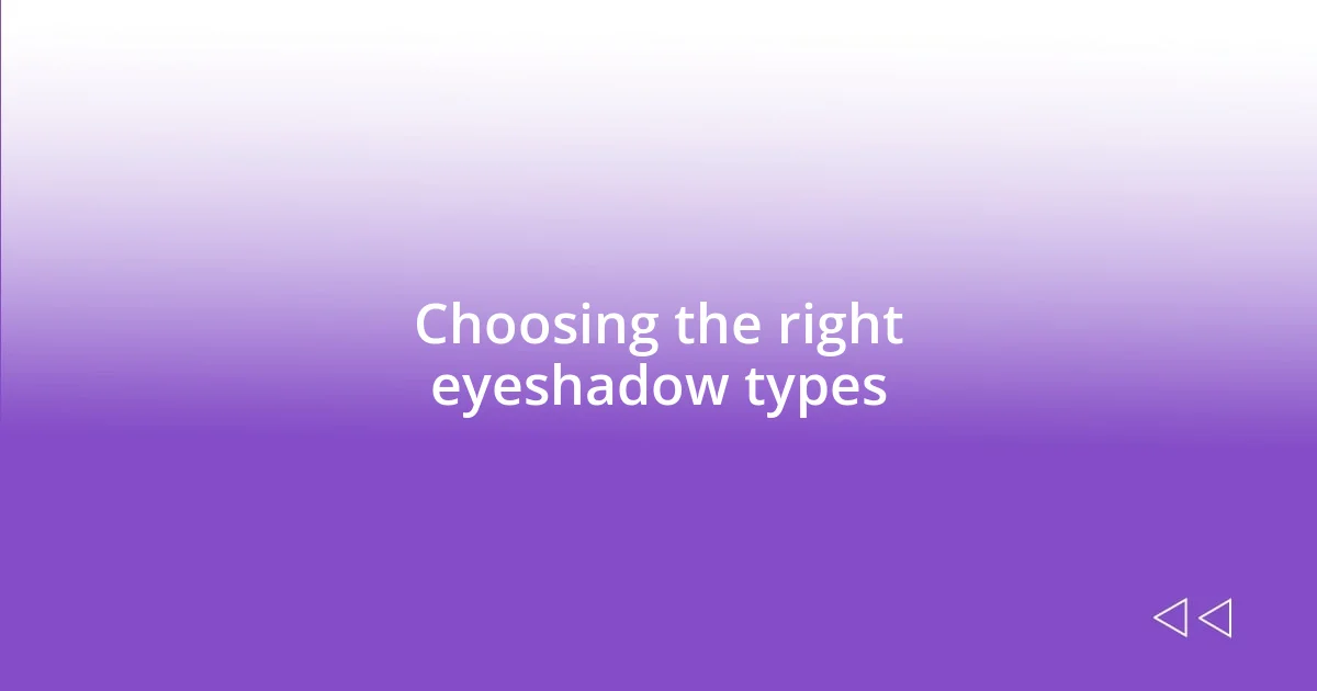 Choosing the right eyeshadow types