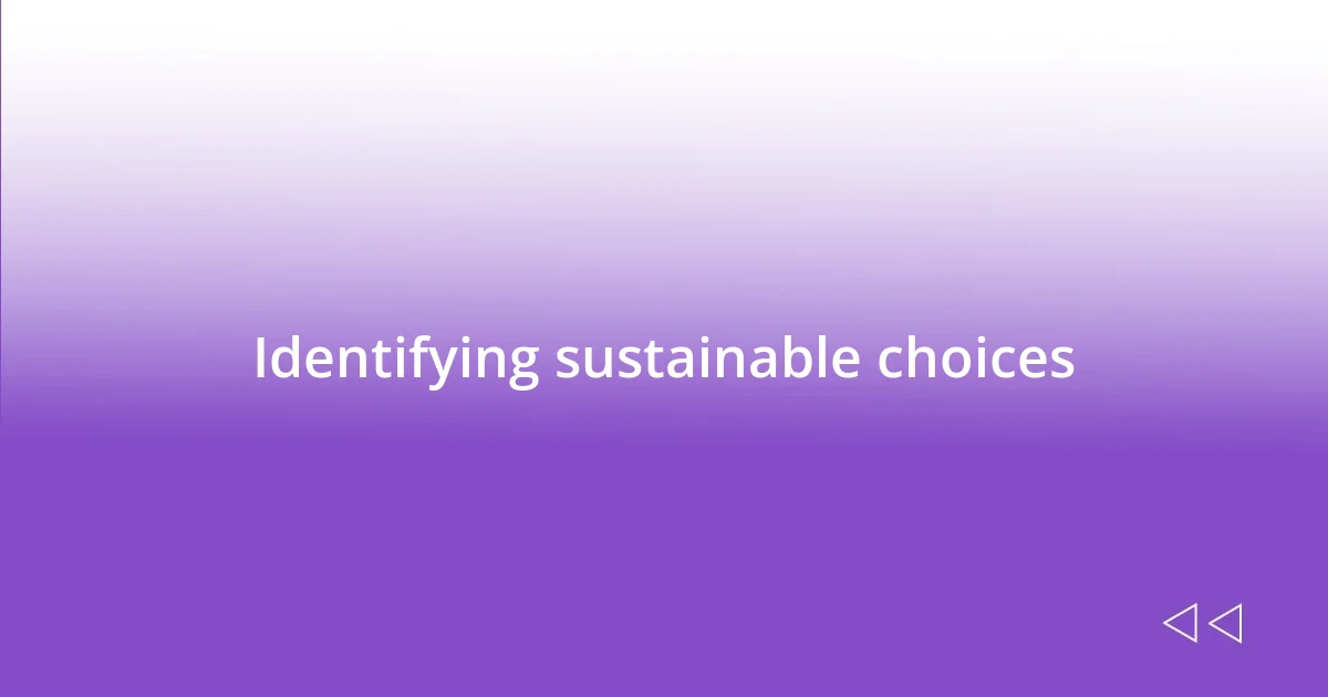 Identifying sustainable choices