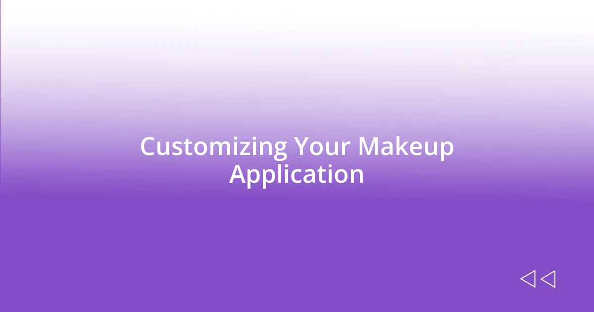 Customizing Your Makeup Application