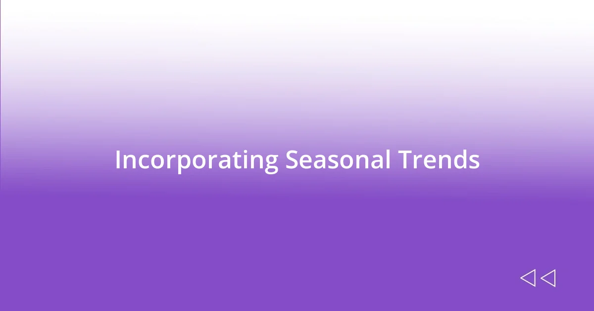 Incorporating Seasonal Trends