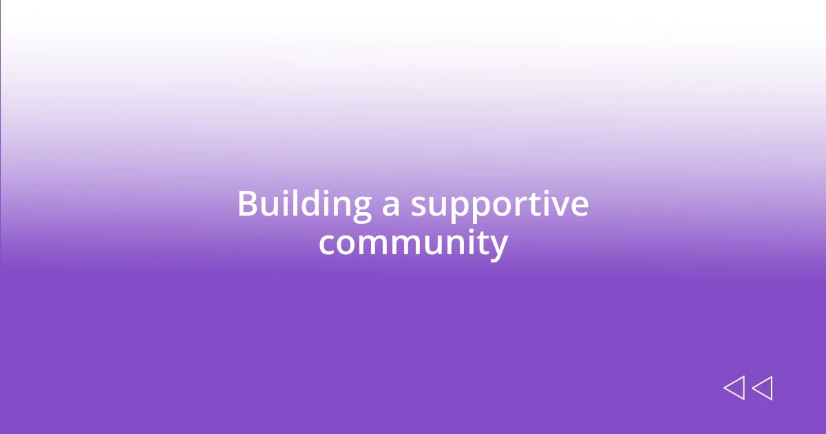 Building a supportive community