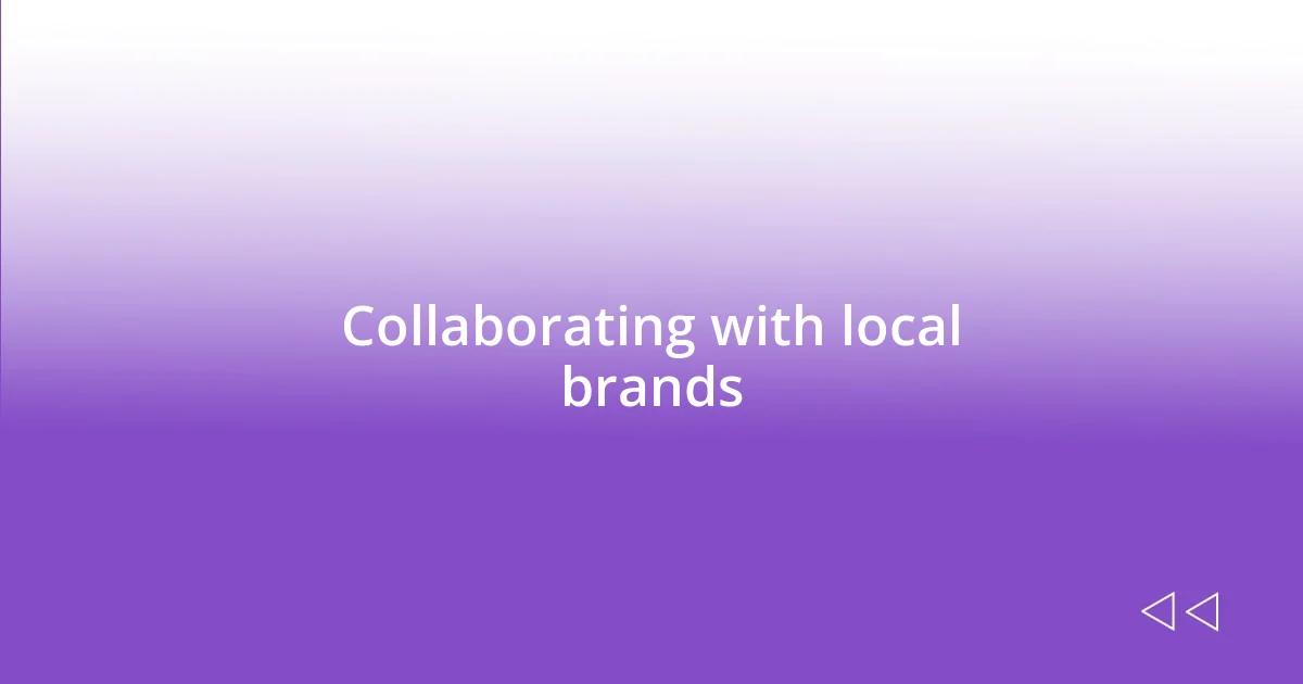 Collaborating with local brands